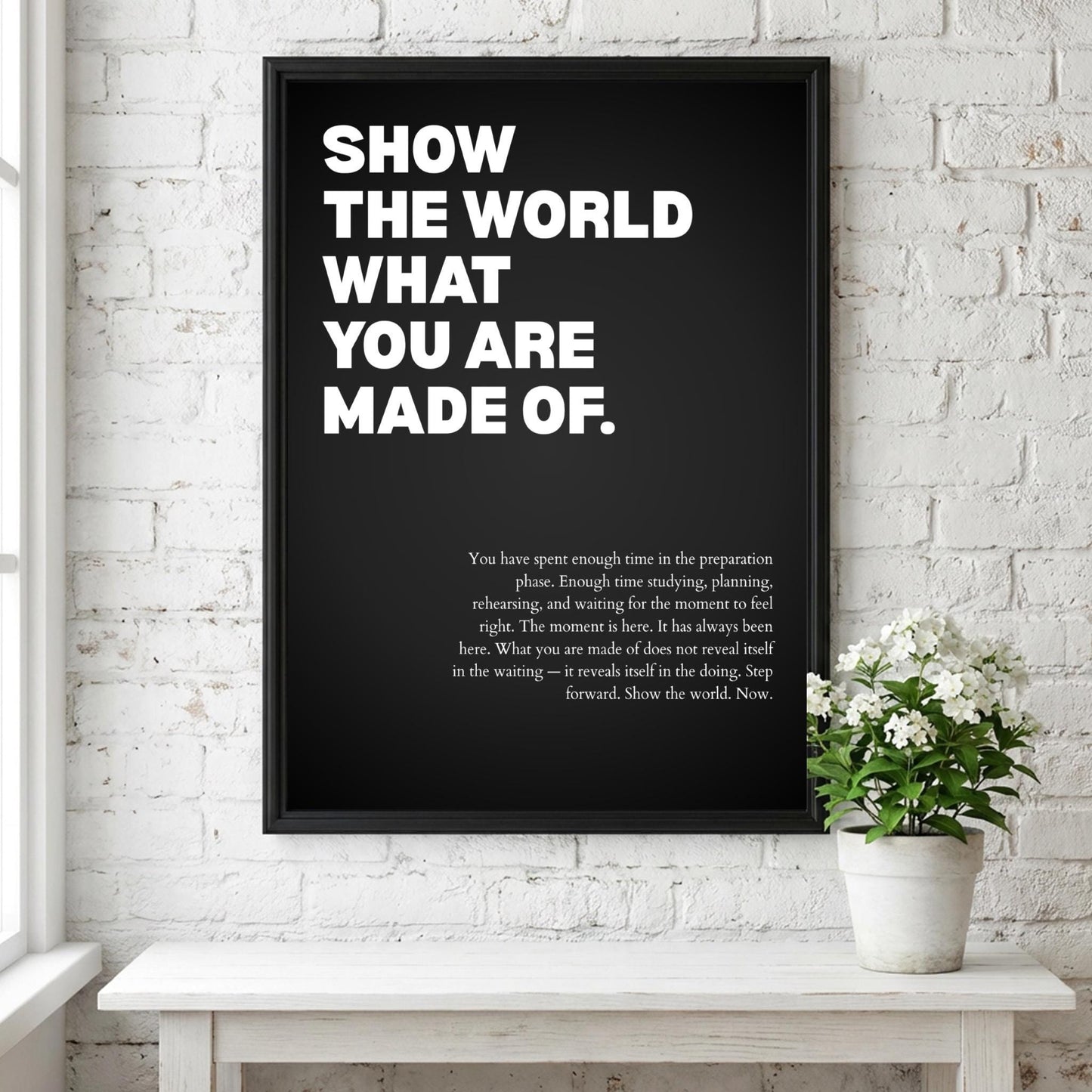 Show The World What You Are Made Of Poster | Powerful Motivational Wall Art | Success Quote | Modern Office Decor