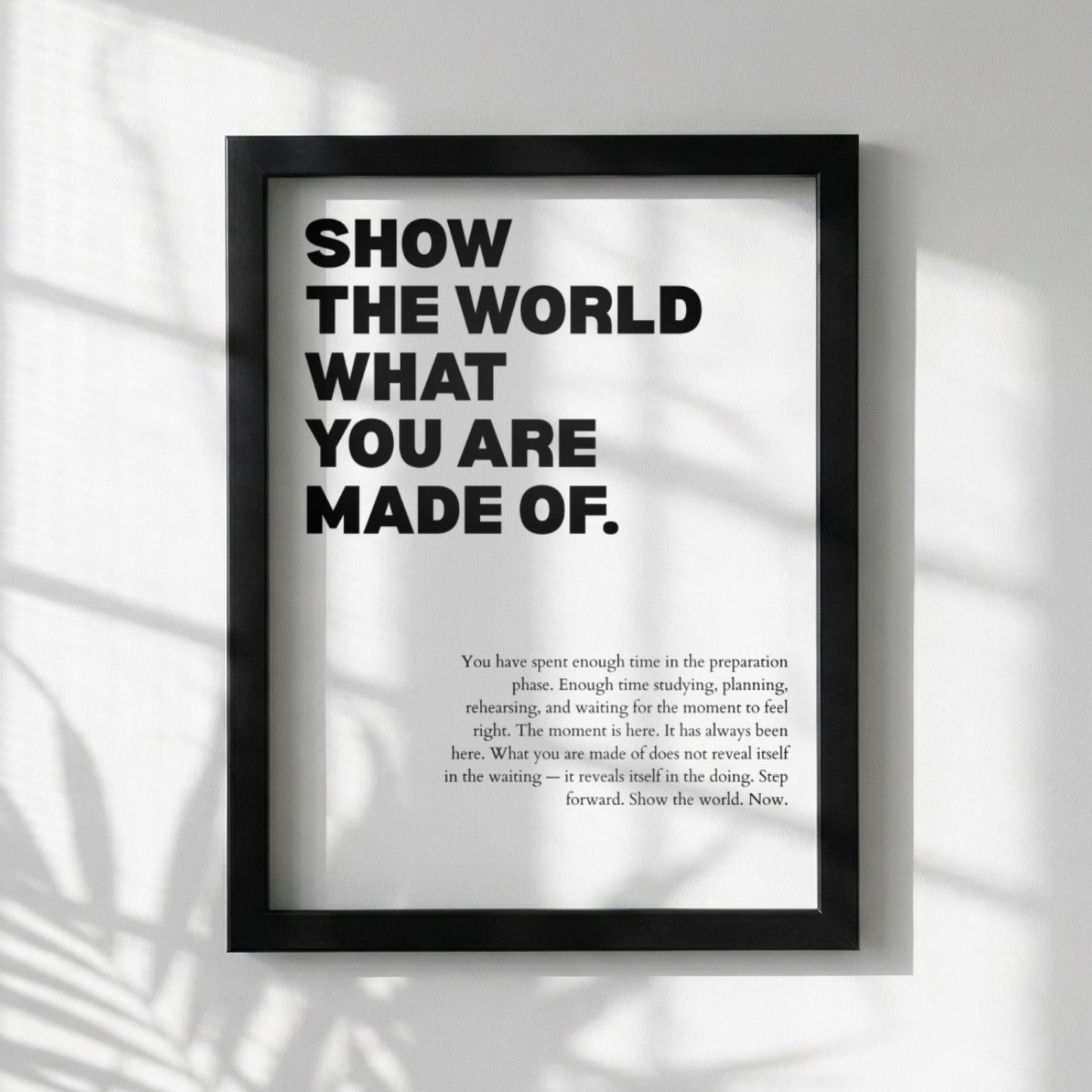 Show The World What You Are Made Of Poster | Powerful Motivational Wall Art | Success Quote | Modern Office Decor