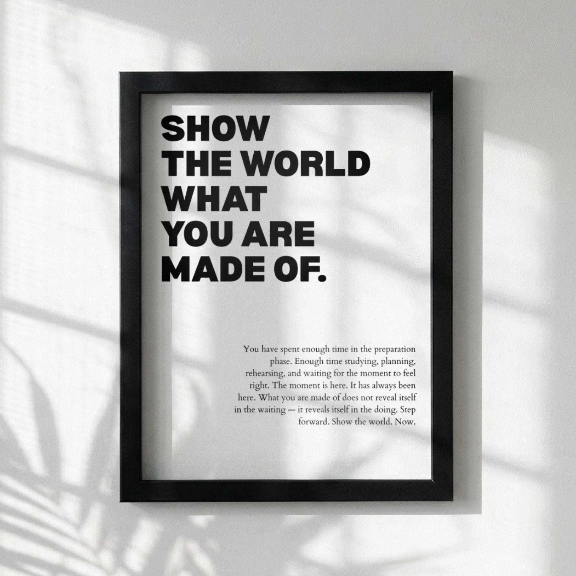 Show The World What You Are Made Of Poster | Powerful Motivational Wall Art | Success Quote | Modern Office Decor