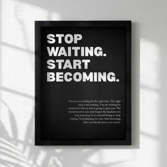 Stop Waiting Start Becoming Poster | Powerful Motivational Wall Art | Success Quote | Modern Office Decor