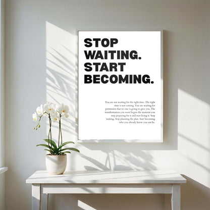 Stop Waiting Start Becoming Poster | Powerful Motivational Wall Art | Success Quote | Modern Office Decor