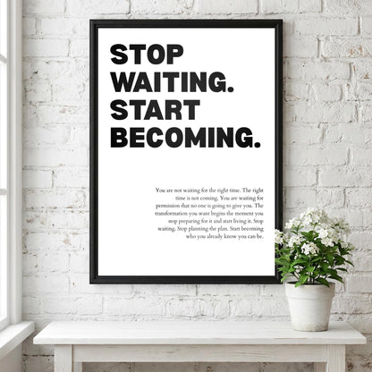 Stop Waiting Start Becoming Poster | Powerful Motivational Wall Art | Success Quote | Modern Office Decor