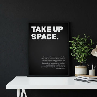 Take Up Space Poster | Powerful Motivational Wall Art | Success Quote | Modern Office Decor