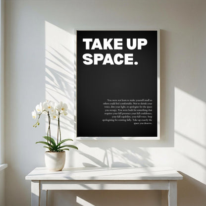 Take Up Space Poster | Powerful Motivational Wall Art | Success Quote | Modern Office Decor
