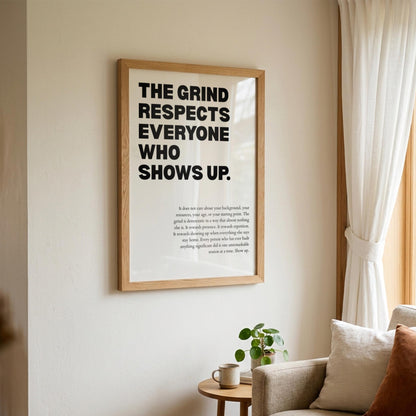 The Grind Respects Everyone Who Shows Up Poster | Powerful Motivational Wall Art | Success Quote | Modern Office Decor