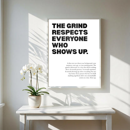 The Grind Respects Everyone Who Shows Up Poster | Powerful Motivational Wall Art | Success Quote | Modern Office Decor