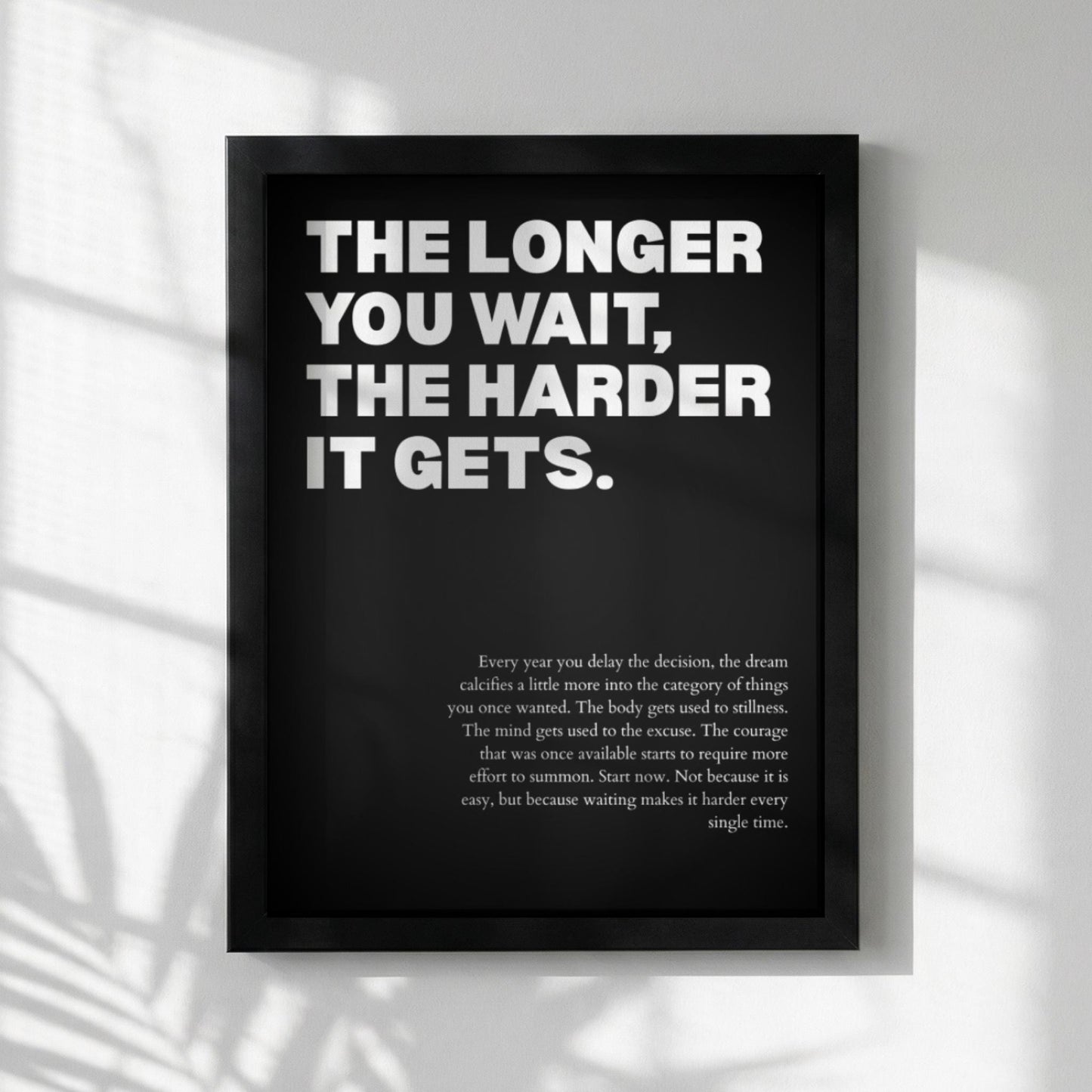 The Longer You Wait, The Harder It Gets Poster | Powerful Motivational Wall Art | Success Quote | Modern Office Decor