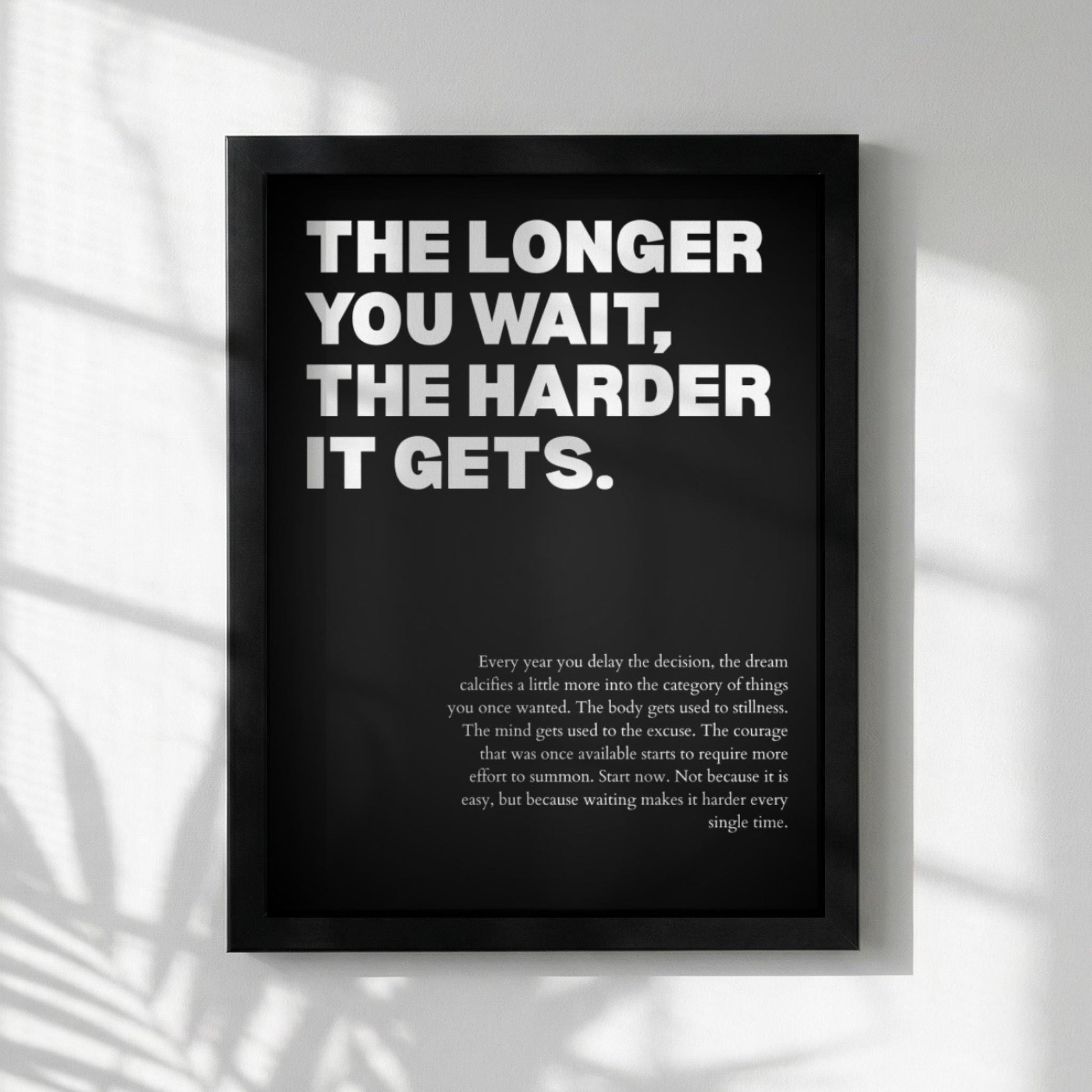 The Longer You Wait, The Harder It Gets Poster | Powerful Motivational Wall Art | Success Quote | Modern Office Decor