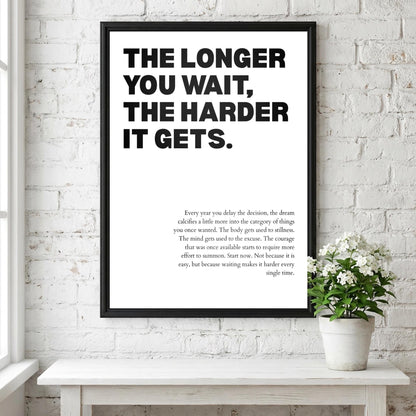 The Longer You Wait, The Harder It Gets Poster | Powerful Motivational Wall Art | Success Quote | Modern Office Decor