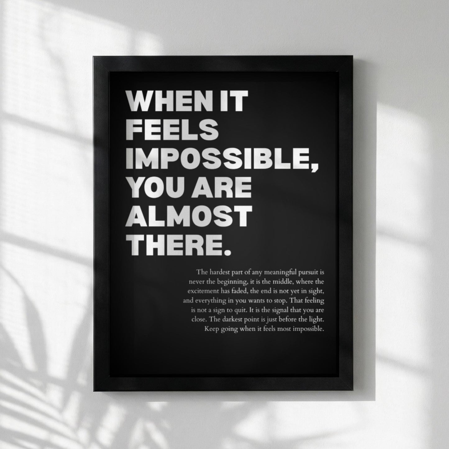 When It Feels Impossible You Are Almost There Poster | Powerful Motivational Wall Art | Success Quote