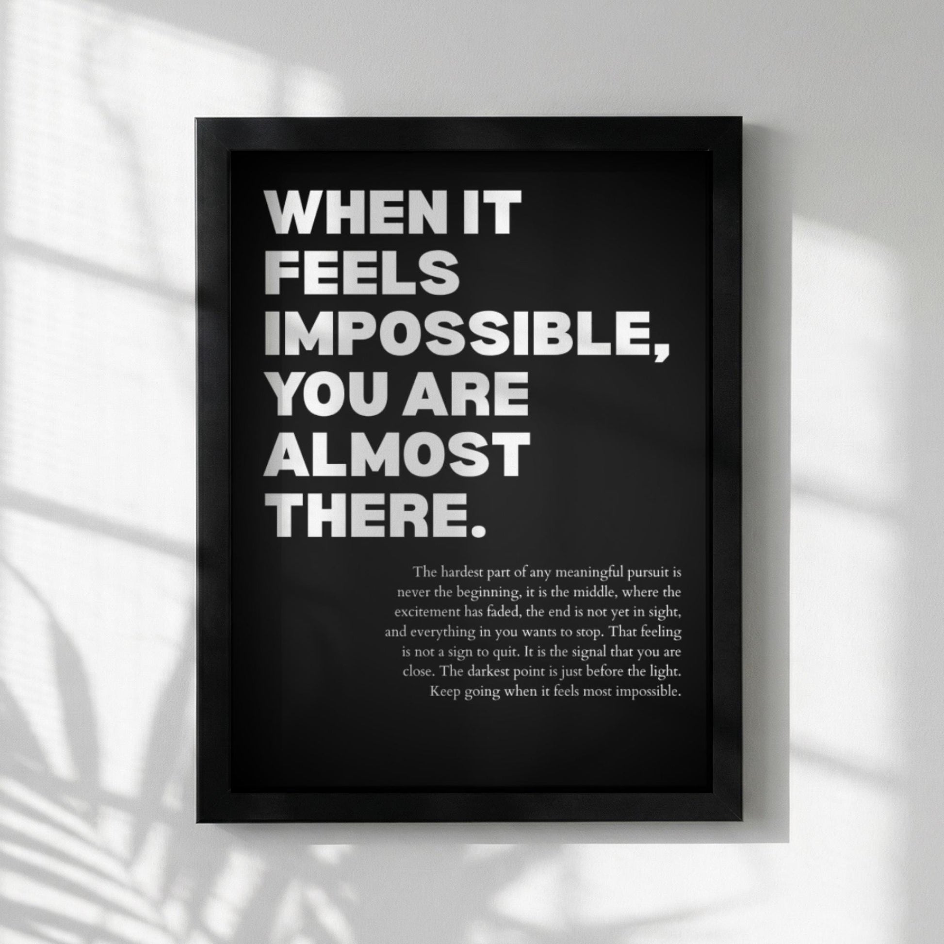 When It Feels Impossible You Are Almost There Poster | Powerful Motivational Wall Art | Success Quote