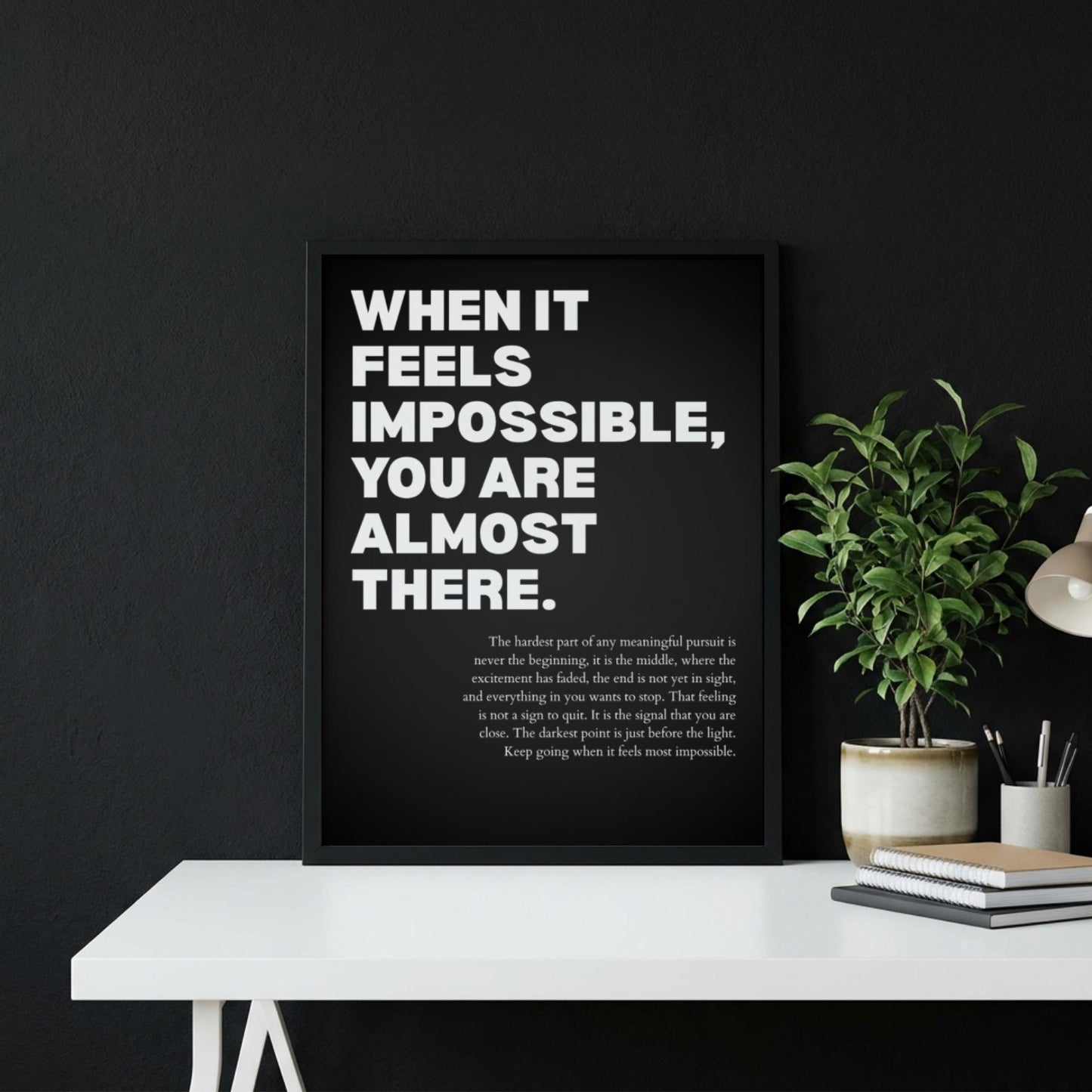 When It Feels Impossible You Are Almost There Poster | Powerful Motivational Wall Art | Success Quote