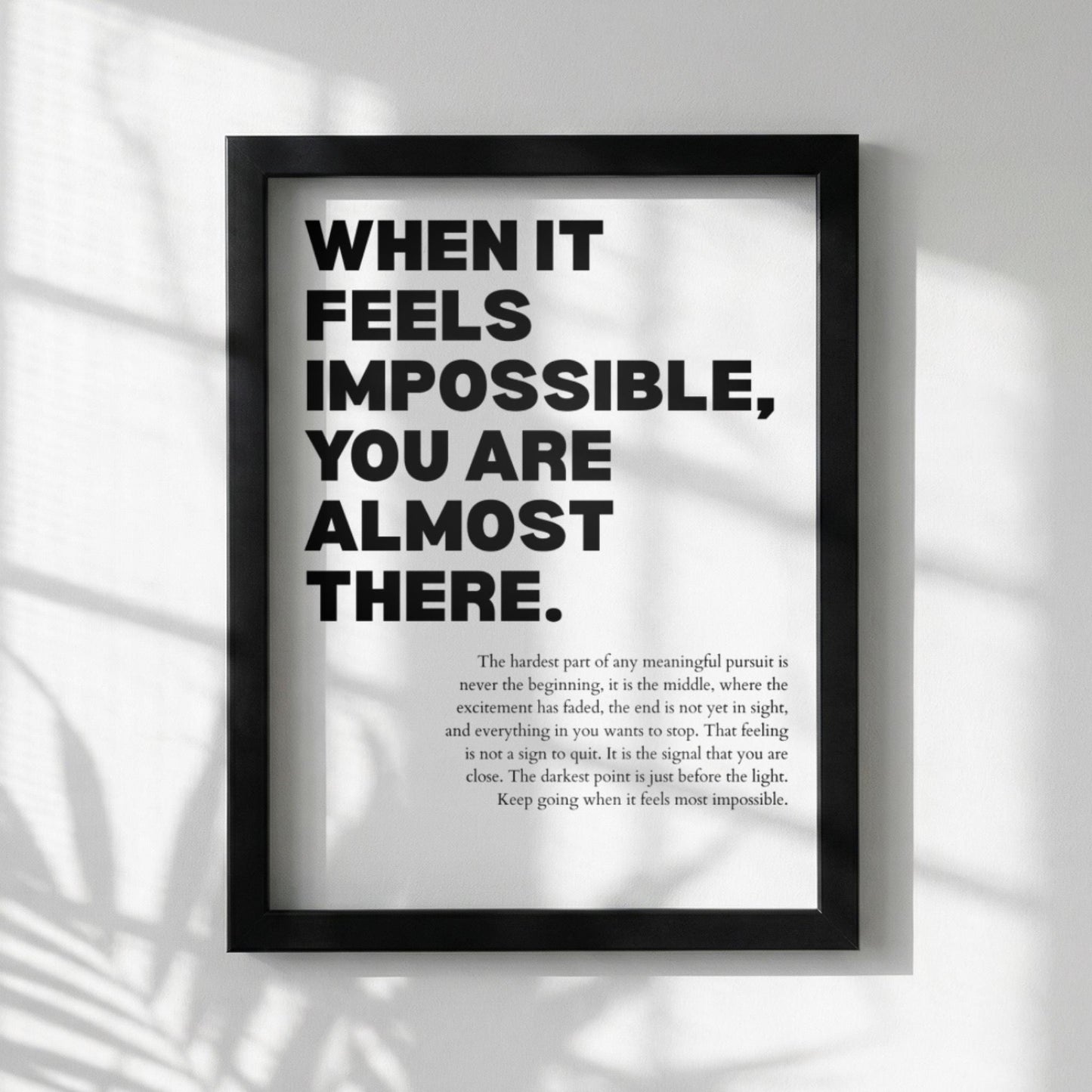 When It Feels Impossible You Are Almost There Poster | Powerful Motivational Wall Art | Success Quote