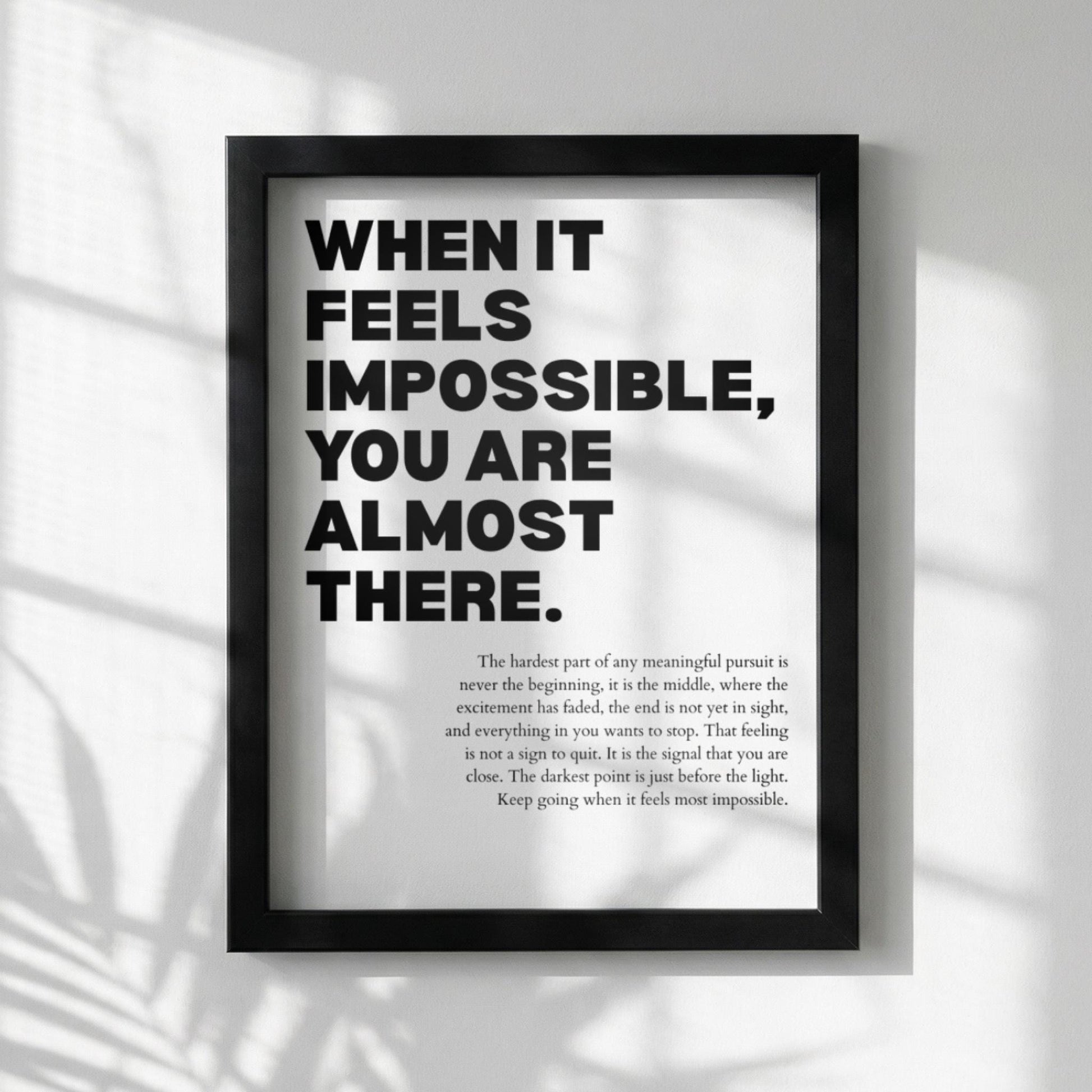 When It Feels Impossible You Are Almost There Poster | Powerful Motivational Wall Art | Success Quote