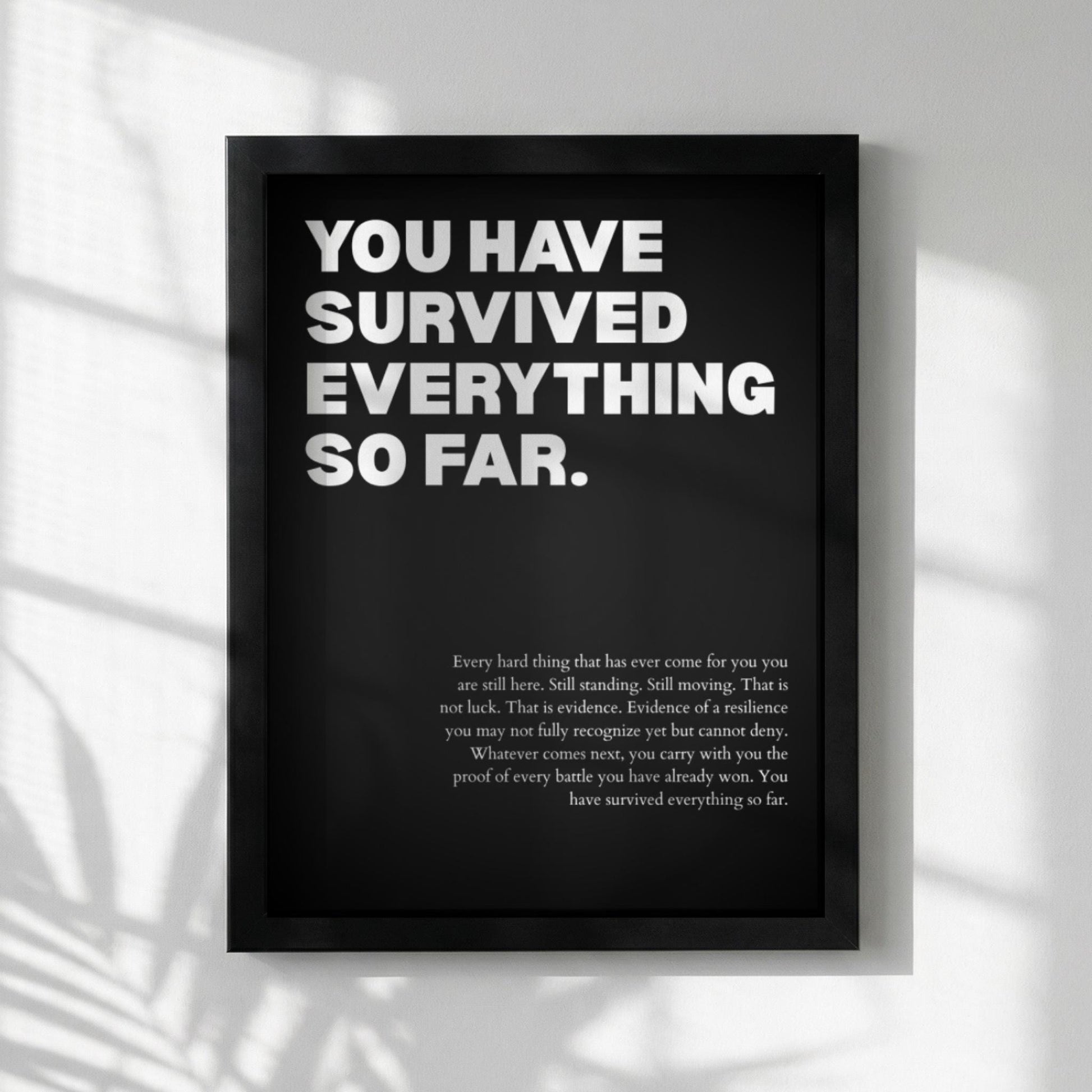 ou Have Survived Everything So Far Poster | Powerful Motivational Wall Art | Resilience Quote
