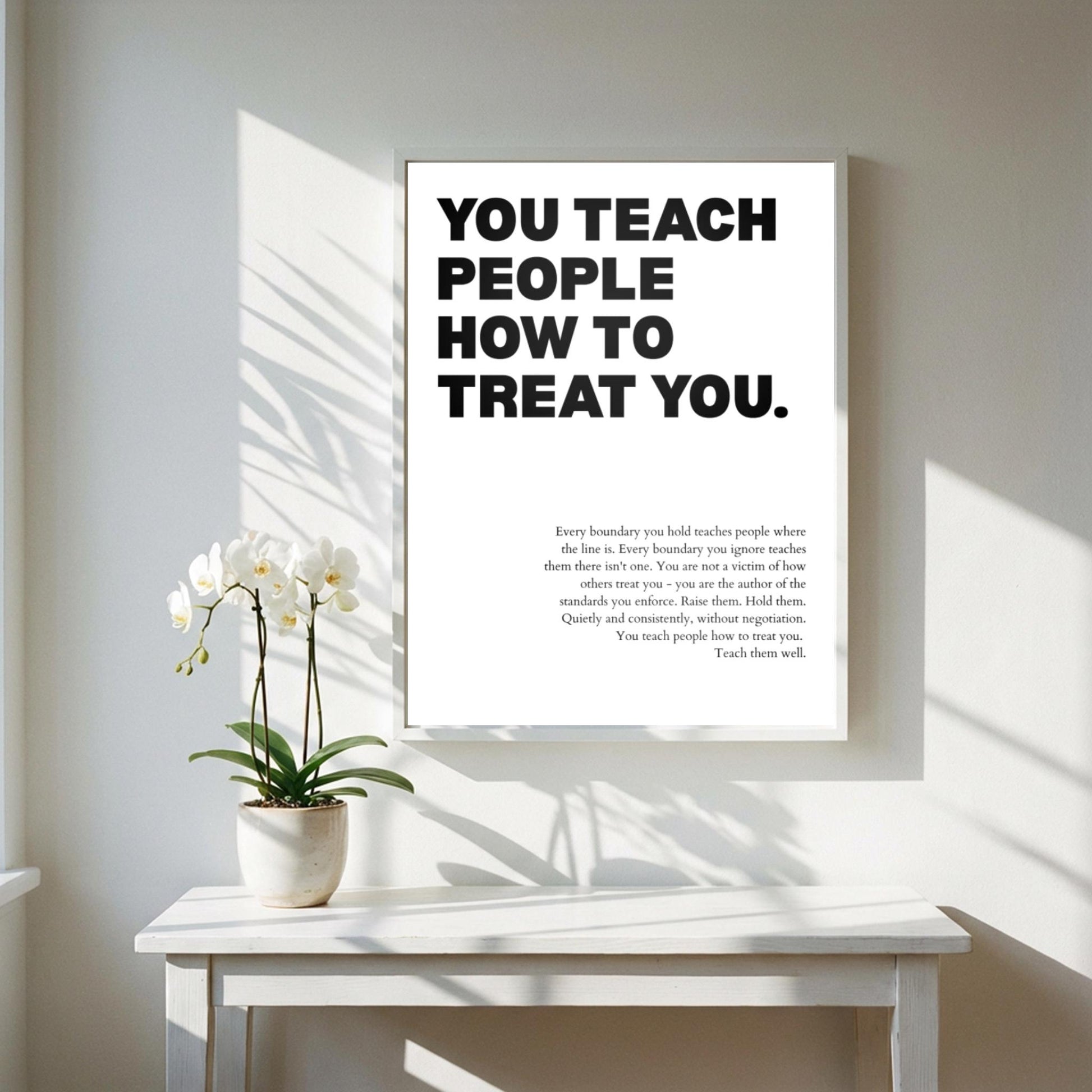 You Teach People How To Treat You Poster | Powerful Motivational Wall Art | Success Quote