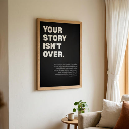Your Story Isn't Over Poster | Powerful Motivational Wall Art | Resilience Quote | Modern Decor