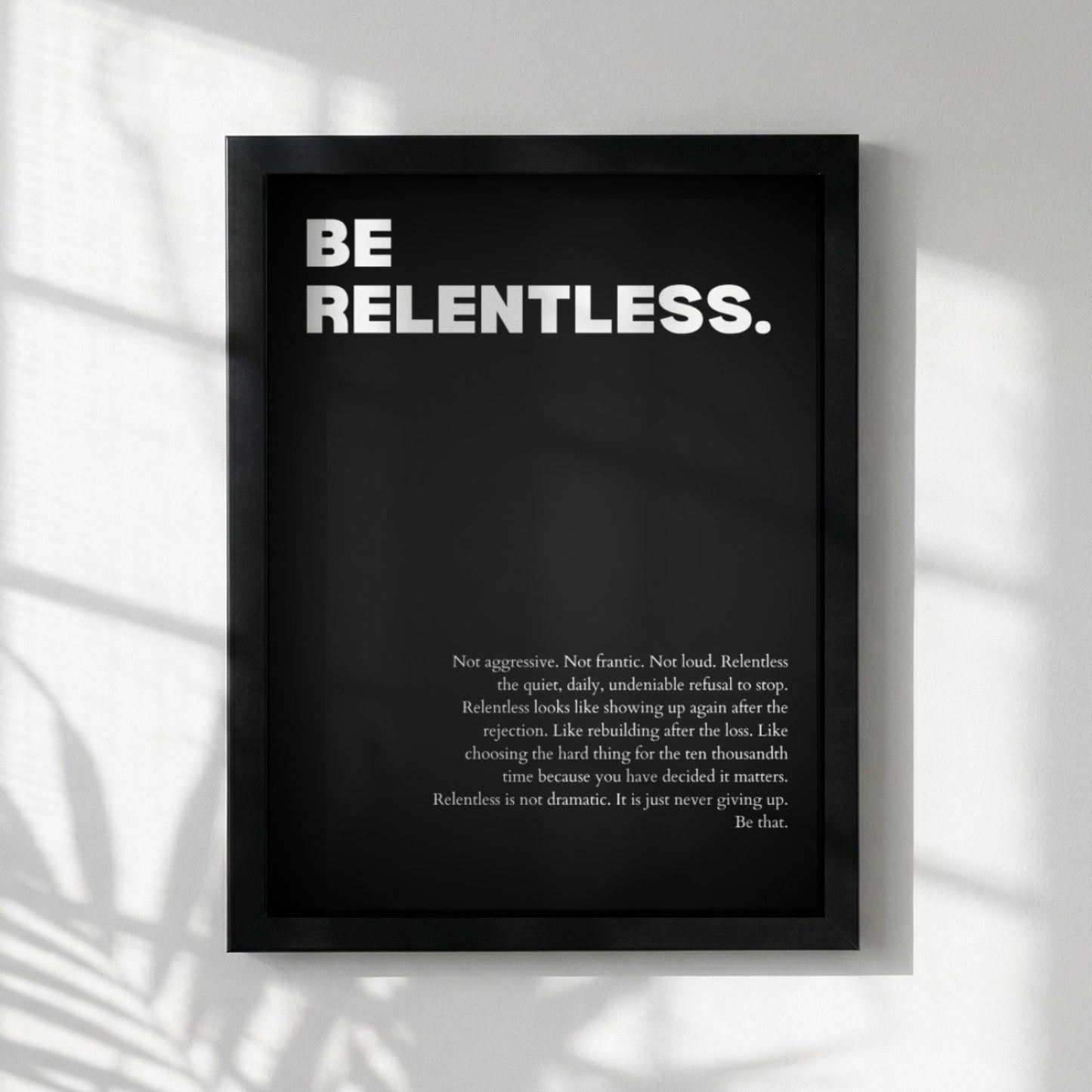 Be Relentless Poster | Powerful Motivational Wall Art | Inspirational Success Quote Print | Modern Minimalist Office Decor