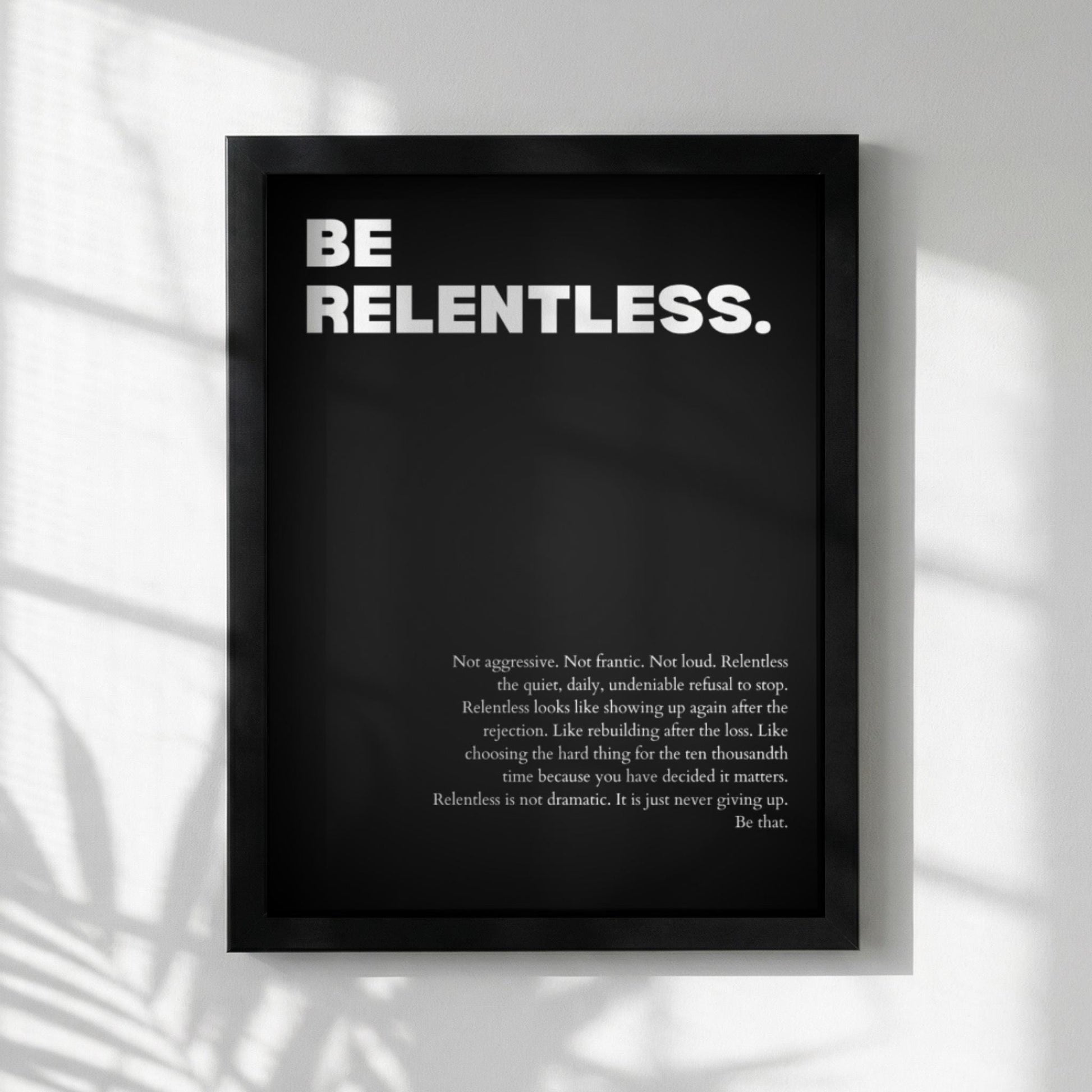 Be Relentless Poster | Powerful Motivational Wall Art | Inspirational Success Quote Print | Modern Minimalist Office Decor