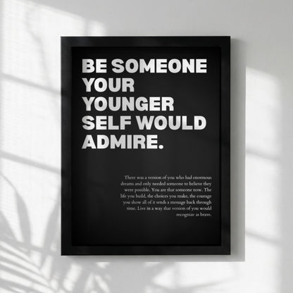 Be Someone Your Younger Self Would Admire Poster | Powerful Motivational Art | Inspirational Quote Print | Modern Office Wall Decor