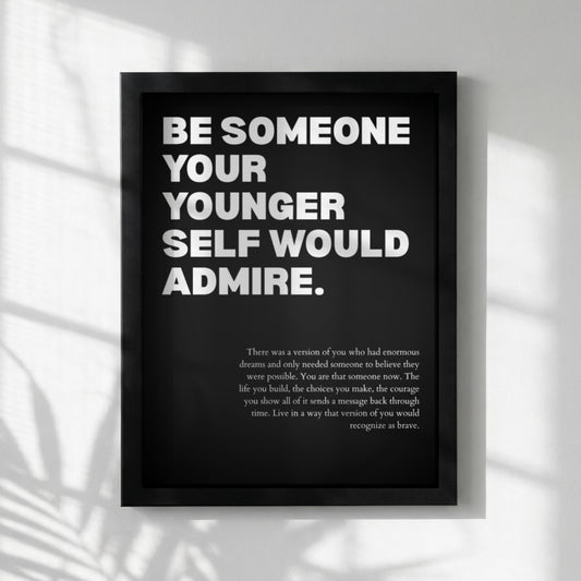 Be Someone Your Younger Self Would Admire Poster | Powerful Motivational Art | Inspirational Quote Print | Modern Office Wall Decor