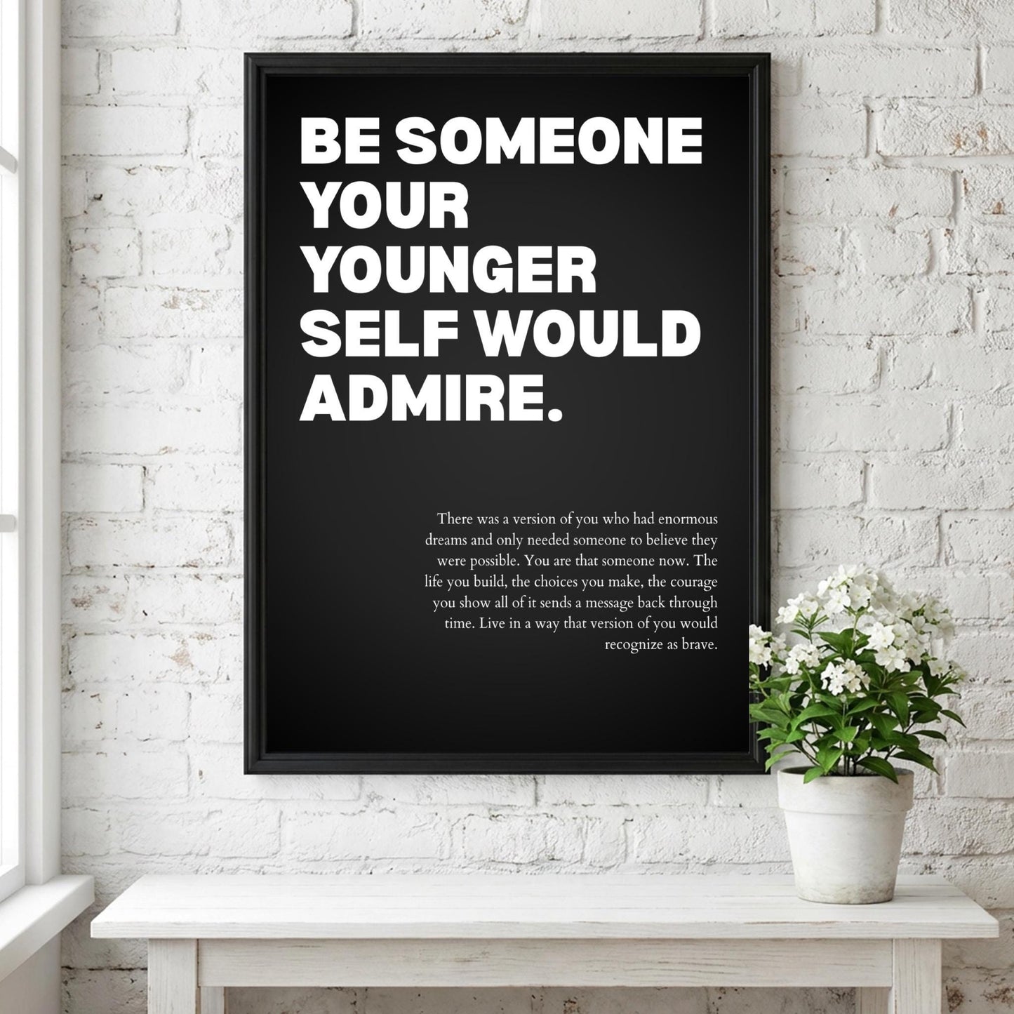 Be Someone Your Younger Self Would Admire Poster | Powerful Motivational Art | Inspirational Quote Print | Modern Office Wall Decor