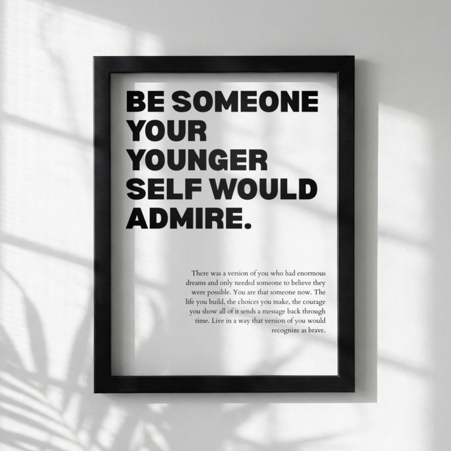 Be Someone Your Younger Self Would Admire Poster | White Powerful Motivational Art | Inspirational Quote | Modern Office Wall Decor