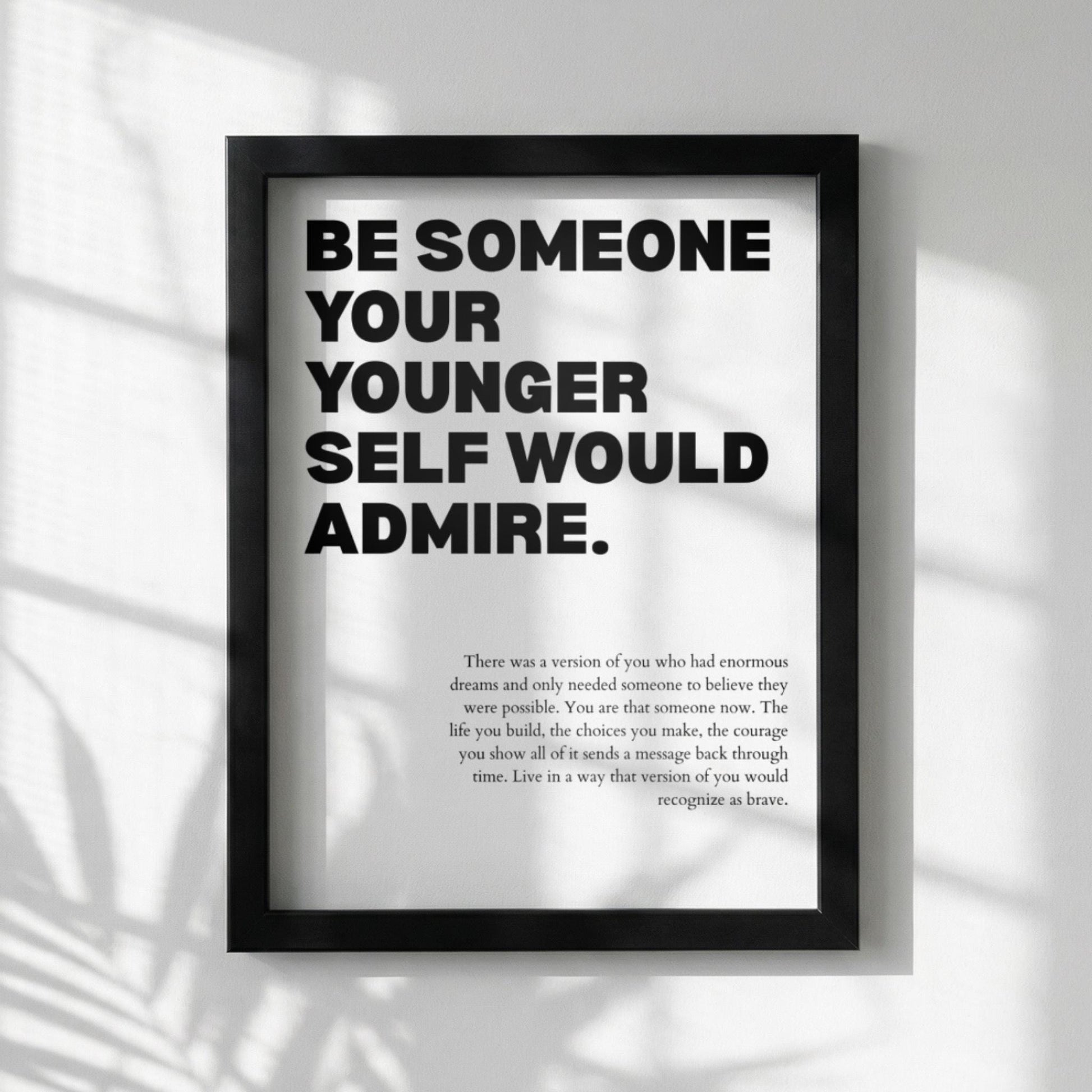 Be Someone Your Younger Self Would Admire Poster | White Powerful Motivational Art | Inspirational Quote | Modern Office Wall Decor