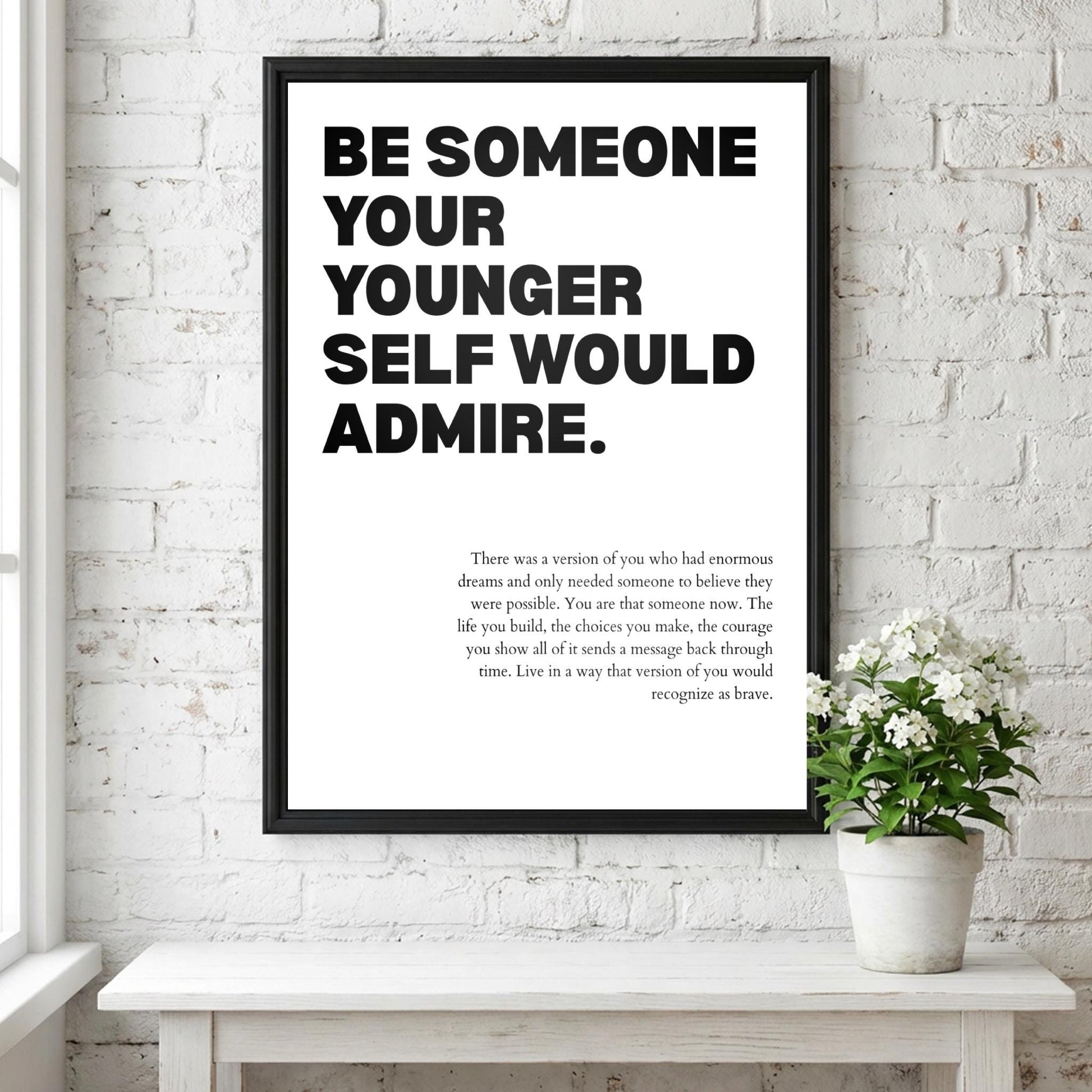 Be Someone Your Younger Self Would Admire Poster | White Powerful Motivational Art | Inspirational Quote | Modern Office Wall Decor