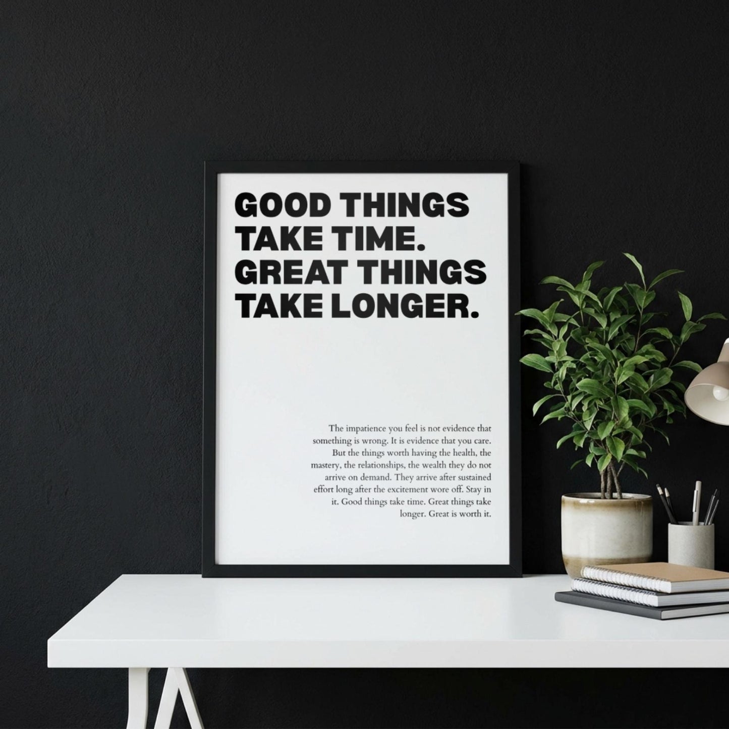 Good Things Take Time Great Things Take Longer Poster | Powerful Motivational Wall Art | Success Quote | Modern Office Decor