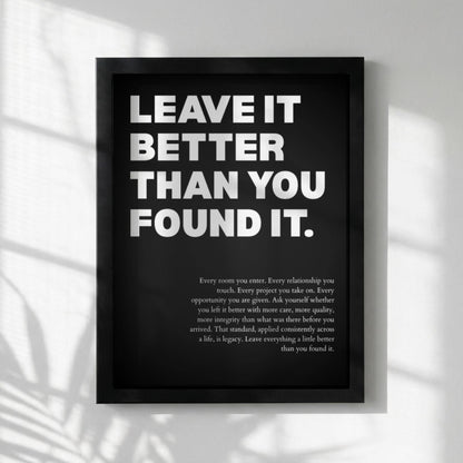 Leave It Better Than You Found It Poster | Powerful Motivational Wall Art | Success Quote | Modern Office Decor