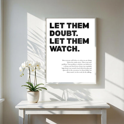 Let Them Doubt Let Them Watch Poster | Powerful Motivational Wall Art | Success Quote | Modern Office Decor