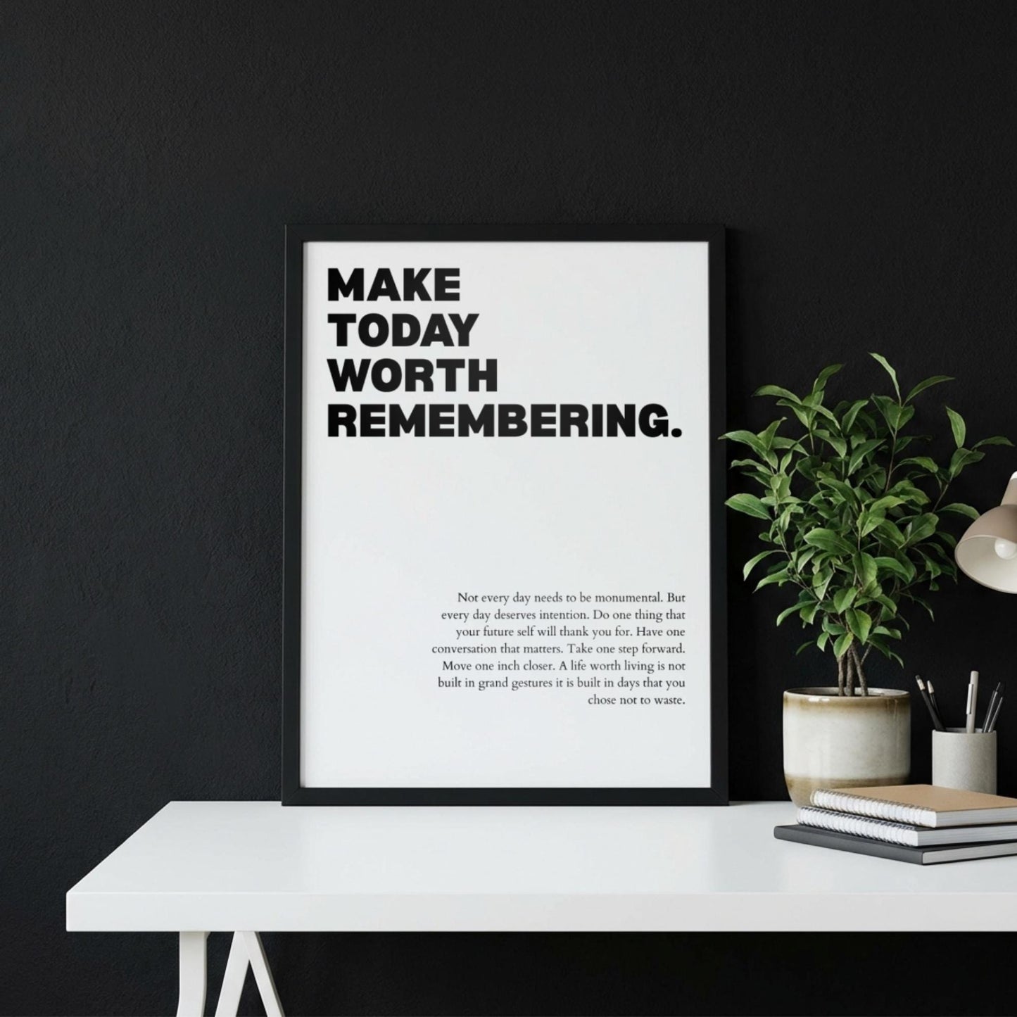 Make Today Worth Remembering Poster | Powerful Motivational Wall Art | Success Quote | Modern Office Decor