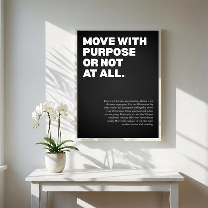 Move With Purpose Or Not At All Poster | Powerful Motivational Wall Art | Success Quote | Modern Office Decor