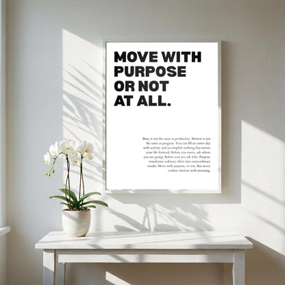 Move With Purpose Or Not At All Poster | Powerful Motivational Wall Art | Success Quote | Modern Office Decor