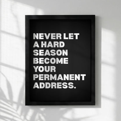 Never Let A Hard Season Become Your Permanent Address Poster | Powerful Motivational Wall Art | Success Quote | Modern Office Decor