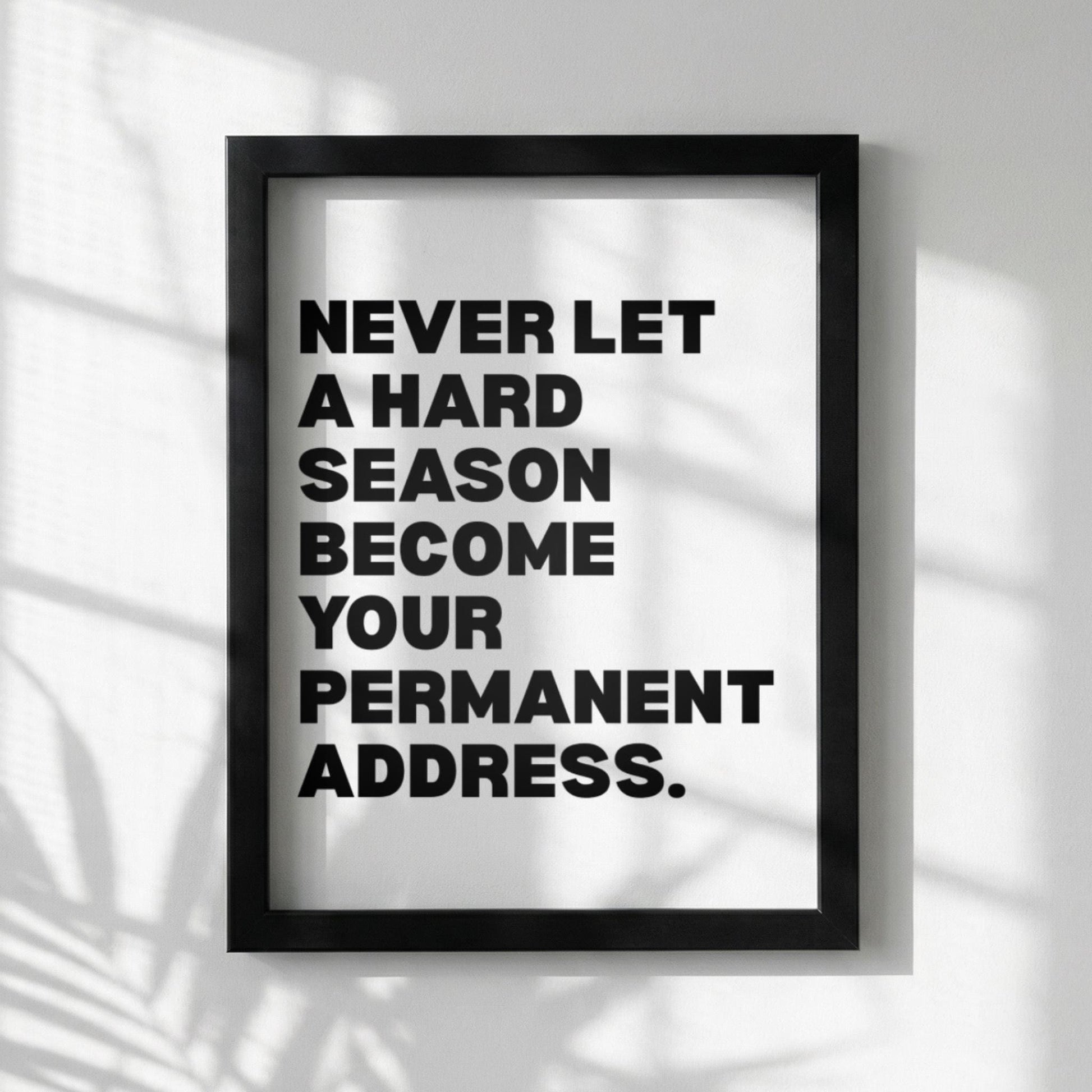 Never Let A Hard Season Become Your Permanent Address Poster | Powerful Motivational Wall Art | Success Quote | Modern Office Decor