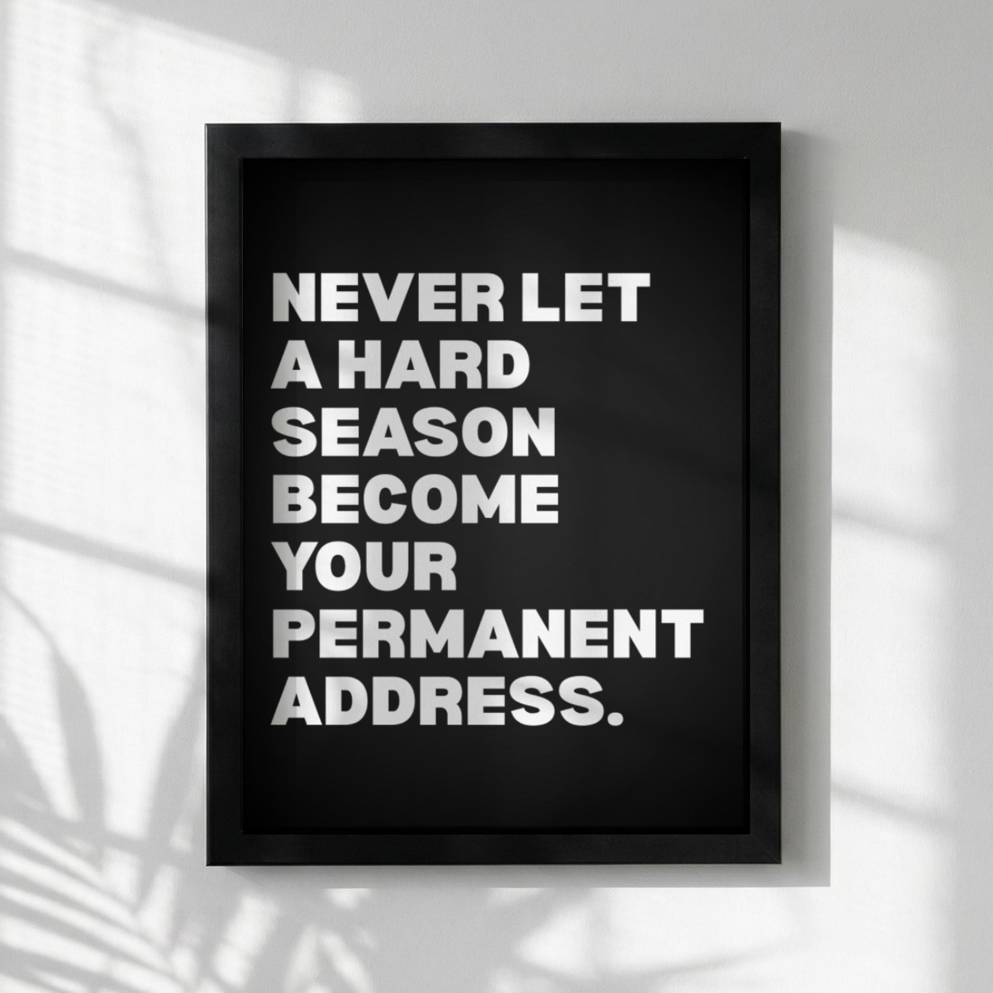 Never Let A Hard Season Become Your Permanent Address Poster | Powerful Motivational Wall Art | Success Quote | Modern Office Decor