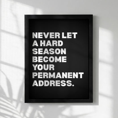 Never Let A Hard Season Become Your Permanent Address Poster | Powerful Motivational Wall Art | Success Quote | Modern Office Decor