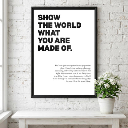 Show The World What You Are Made Of Poster | Powerful Motivational Wall Art | Success Quote | Modern Office Decor