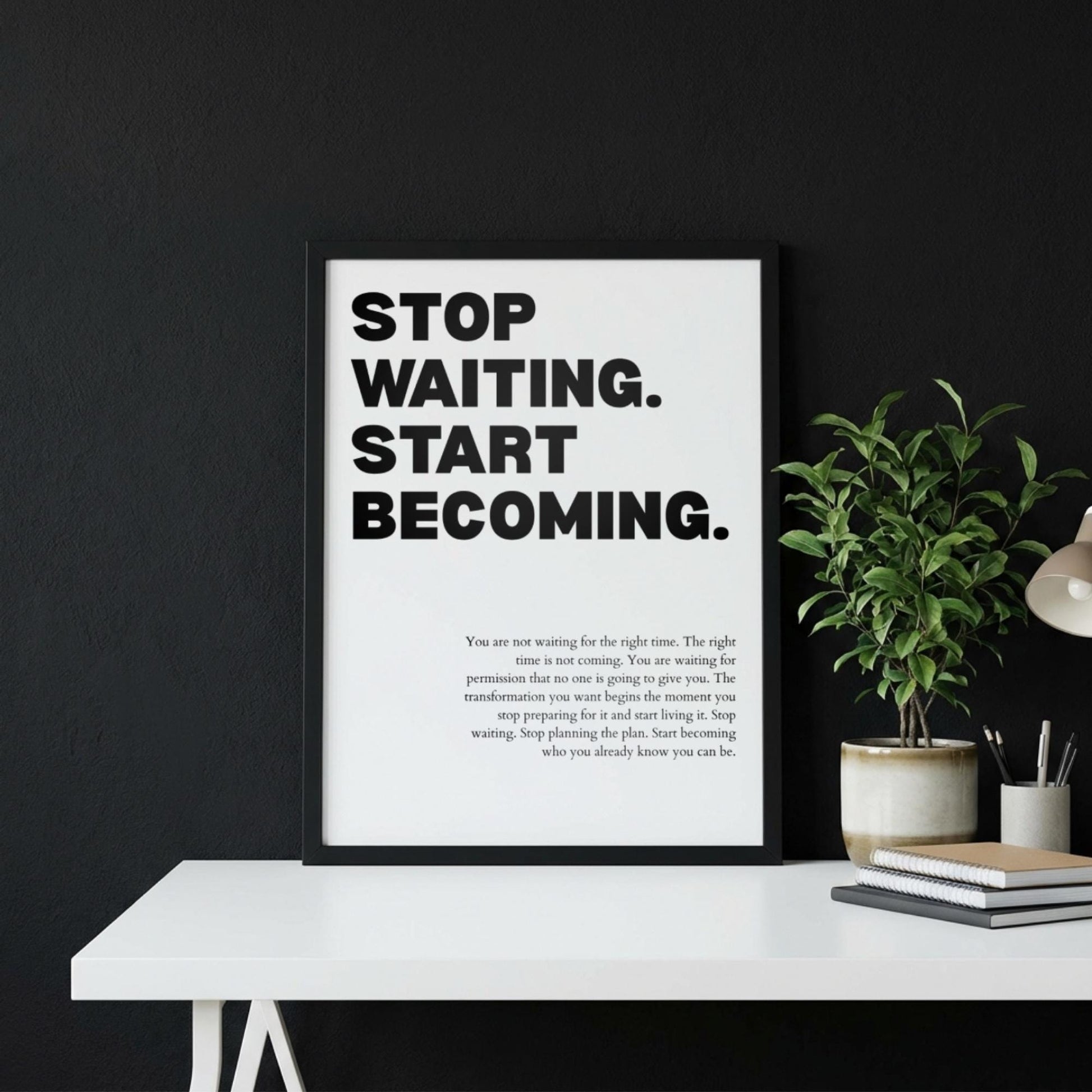 Stop Waiting Start Becoming Poster | Powerful Motivational Wall Art | Success Quote | Modern Office Decor