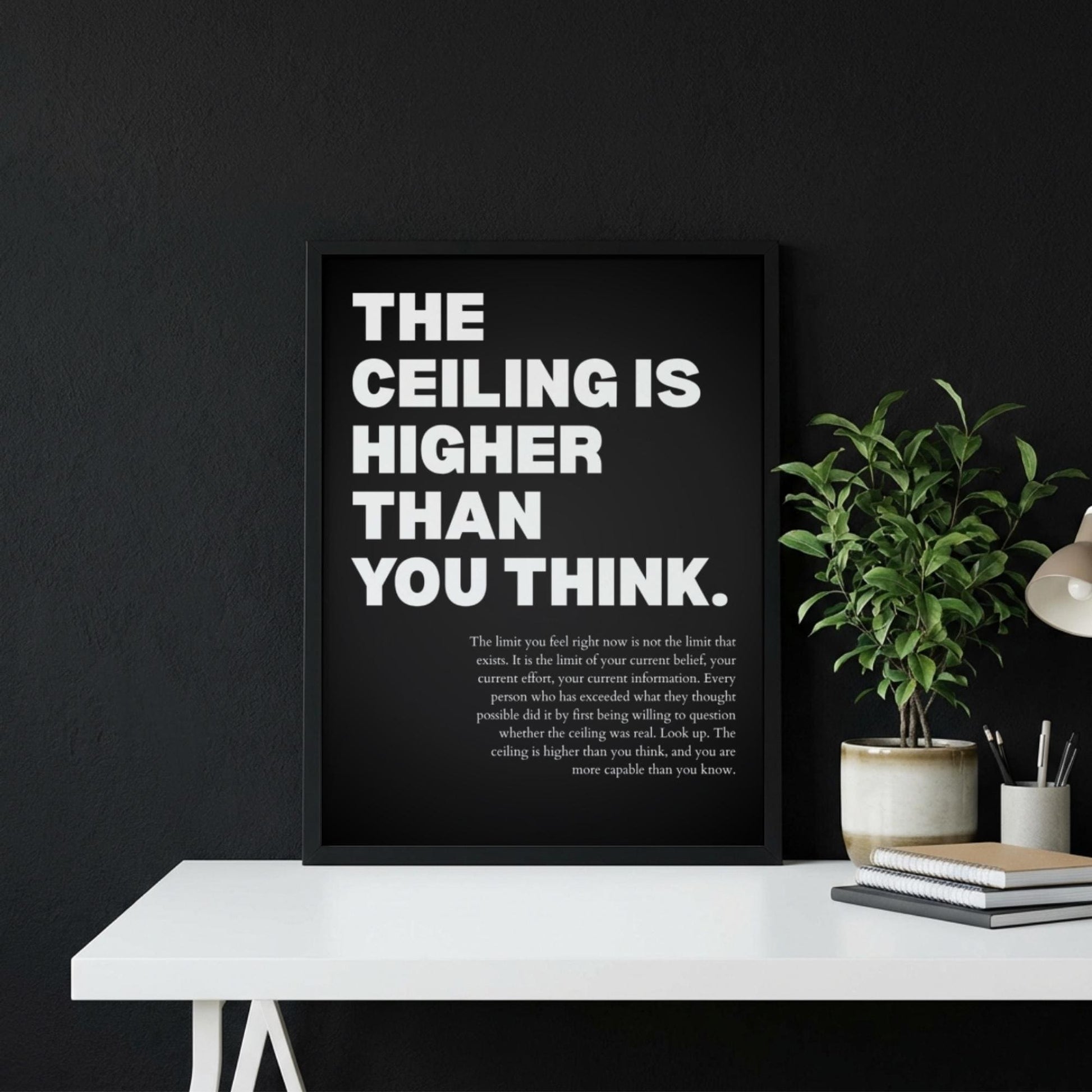 The Ceiling Is Higher Than You Think Poster | Powerful Motivational Wall Art | Success Quote | Modern Office Decor