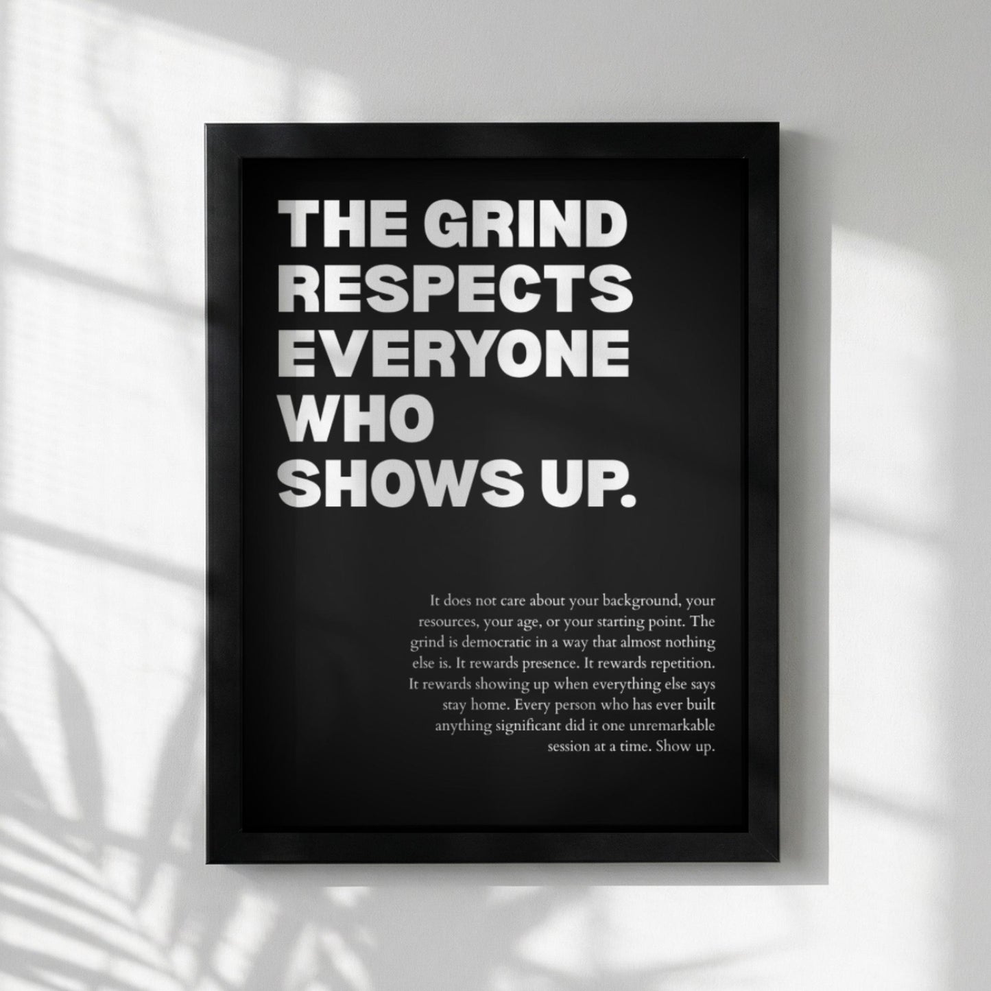 The Grind Respects Everyone Who Shows Up Poster | Powerful Motivational Wall Art | Success Quote | Modern Office Decor