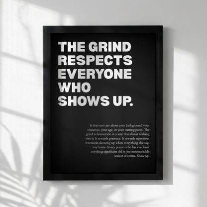 The Grind Respects Everyone Who Shows Up Poster | Powerful Motivational Wall Art | Success Quote | Modern Office Decor