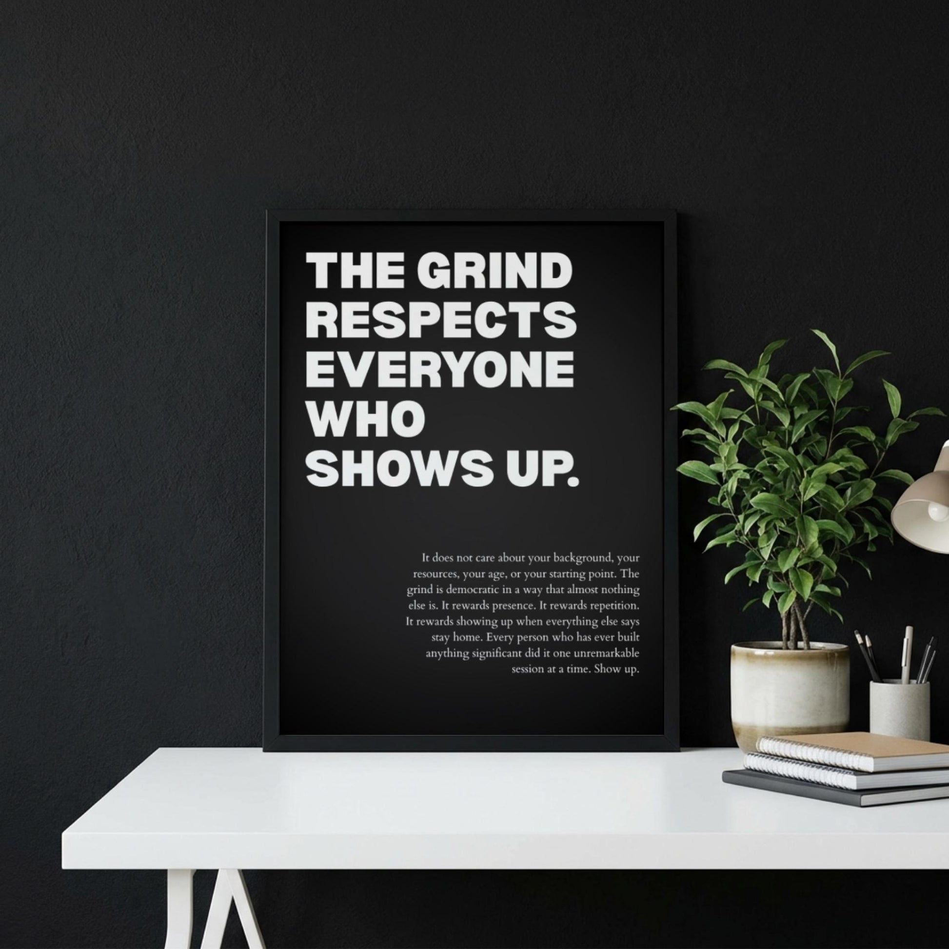 The Grind Respects Everyone Who Shows Up Poster | Powerful Motivational Wall Art | Success Quote | Modern Office Decor