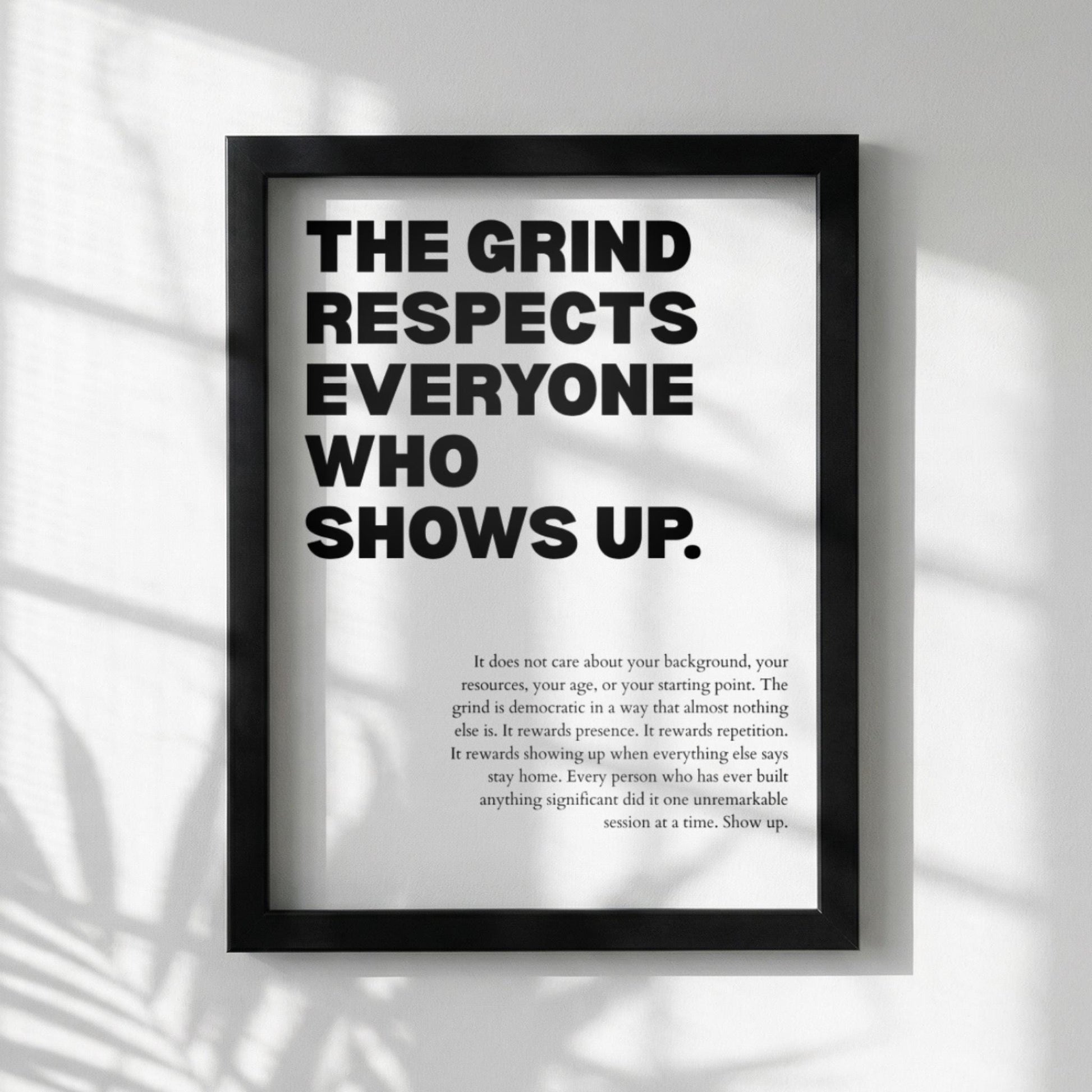 The Grind Respects Everyone Who Shows Up Poster | Powerful Motivational Wall Art | Success Quote | Modern Office Decor