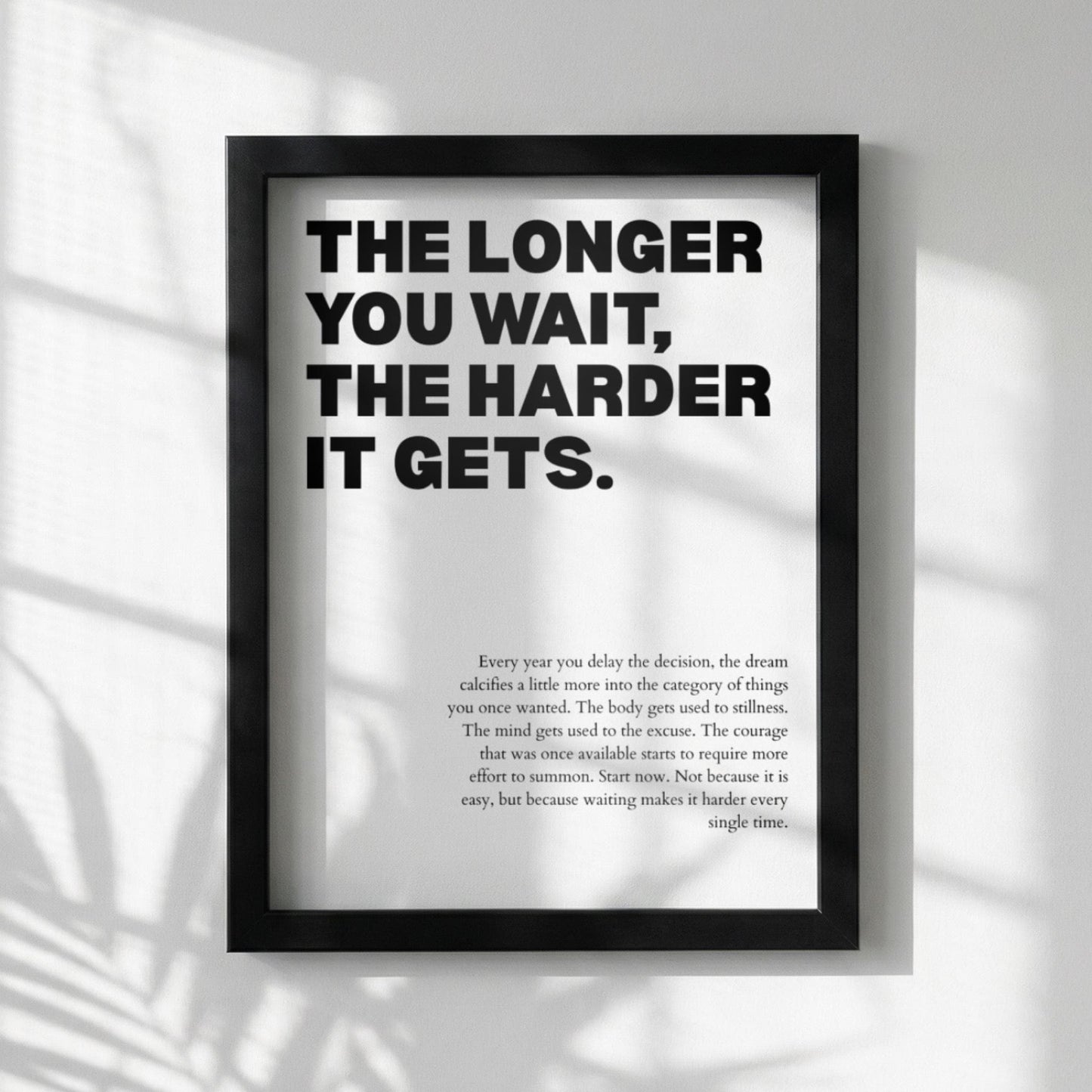 The Longer You Wait, The Harder It Gets Poster | Powerful Motivational Wall Art | Success Quote | Modern Office Decor