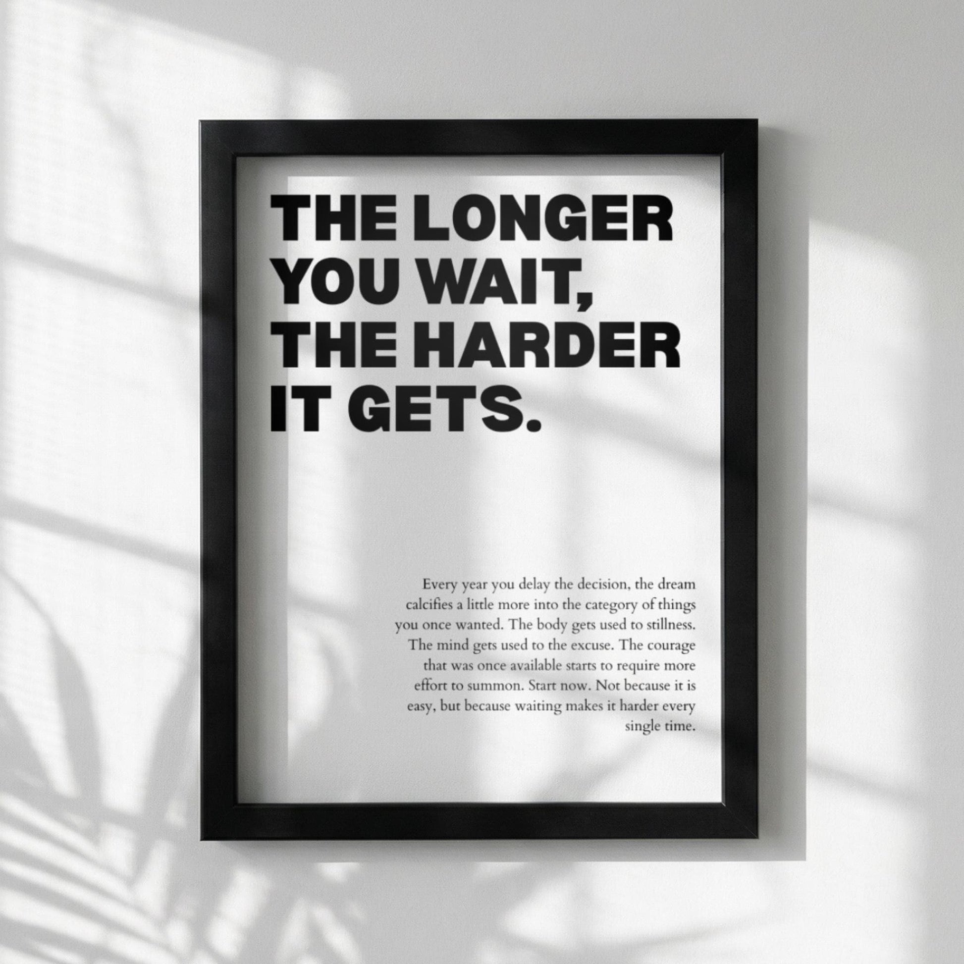 The Longer You Wait, The Harder It Gets Poster | Powerful Motivational Wall Art | Success Quote | Modern Office Decor
