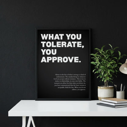 What You Tolerate You Approve Poster | Powerful Motivational Wall Art | Success Quote | Modern Office Decor