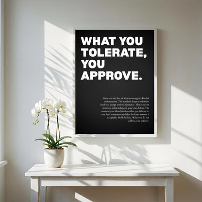 What You Tolerate You Approve Poster | Powerful Motivational Wall Art | Success Quote | Modern Office Decor